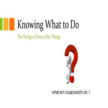 Human Computer Interaction: The Design of Everyday Things (Chapter 4: Knowing...