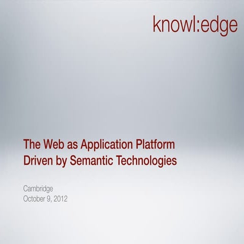 The Web as Application Platform Driven by Semantic Technologies