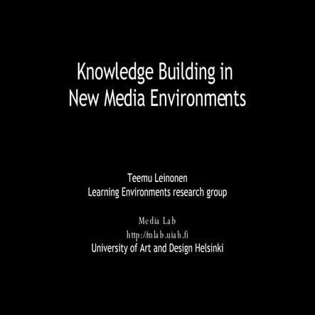 Knowledge Building in - New Media Environments