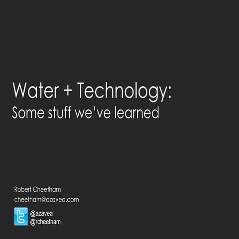 Water and Technology, some stuff we've learned by Robert Cheetham, President,...