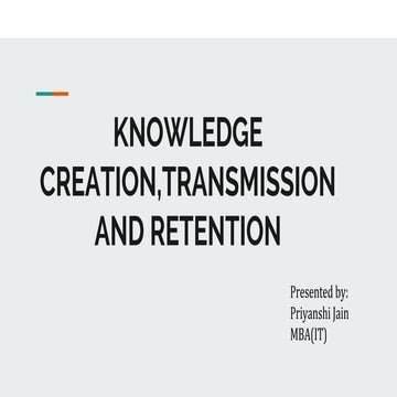 Knowledge creation,transmission and retention | PPTX | Technology ...