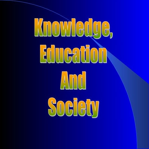 Knowledge, education and society