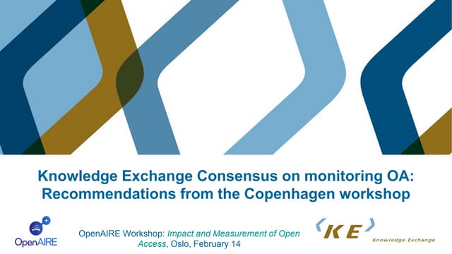 Knowledge exchange consensus on monitoring oa, presentation open aire, oslo, ...