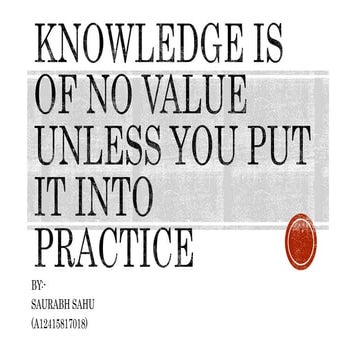Knowledge is of no value unless you put it into practice | PPTX