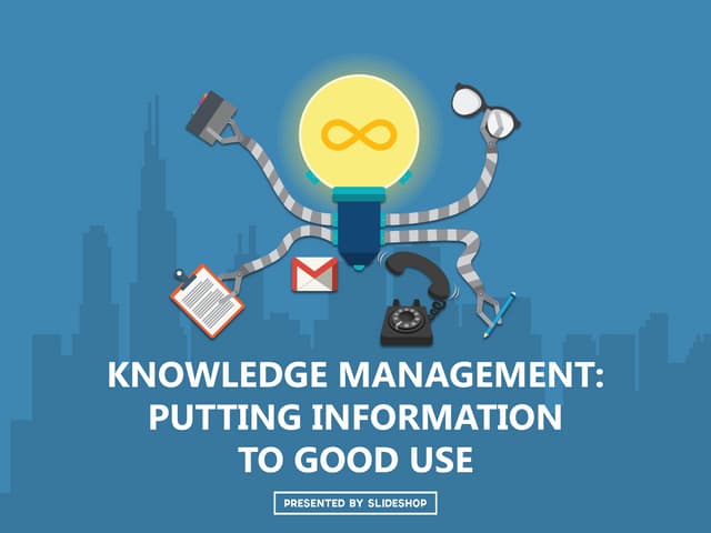 Knowledge Management: Putting Information to Good Use