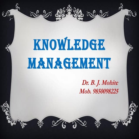 Knowledge Management System By Dr. B. J. Mohite