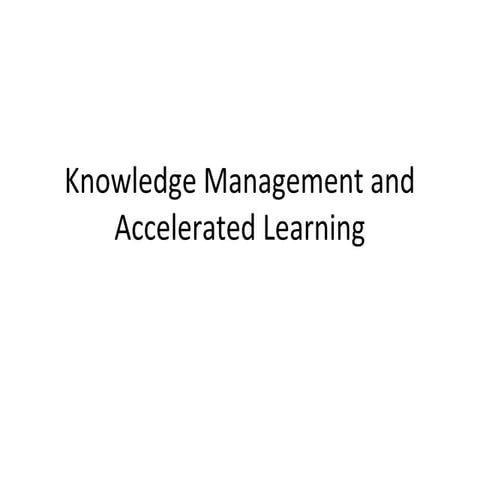 Knowledge management and accelerated learning