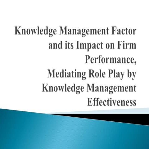 Knowledge management factor and its impact on firm