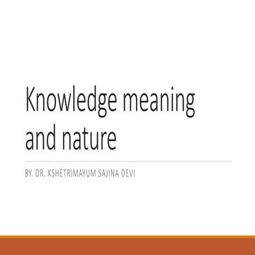 Knowledge meaning and nature