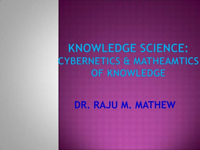 KNOWLEDGE SCIENCE; NOT INFORMATION SCIENCE OR TECHNOLOGY-  SCOPE,THEORIES AND...