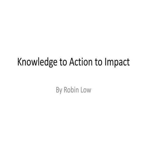 Knowledge to action to impact