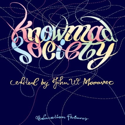 Knowmad Society by John W. Moravec 