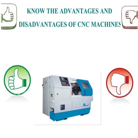 Know the advantages and disadvantages of cnc machines | PPT