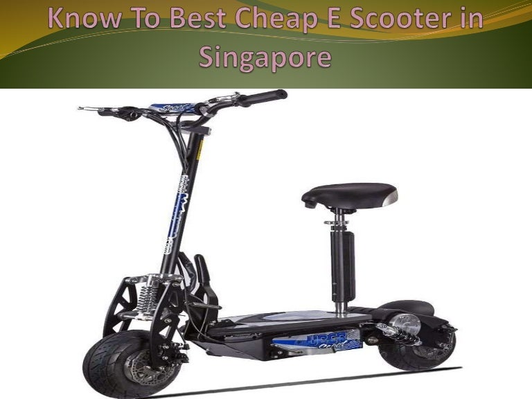 Know to best cheap e scooter in singapore