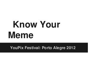 Brad Kim - Know your meme youPIX POA 2012