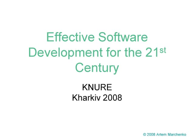 Effective Software Development for the 21st century