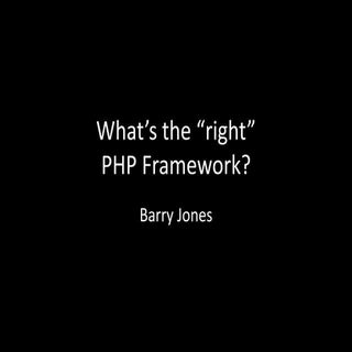 What's the "right" PHP Framework?