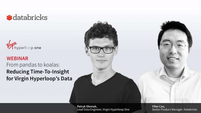 From Pandas to Koalas: Reducing Time-To-Insight for Virgin Hyperloop's Data