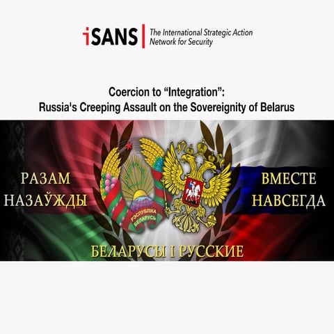 Coercion to “Integration”: Russia's Creeping Assault on the Sovereignity of B...