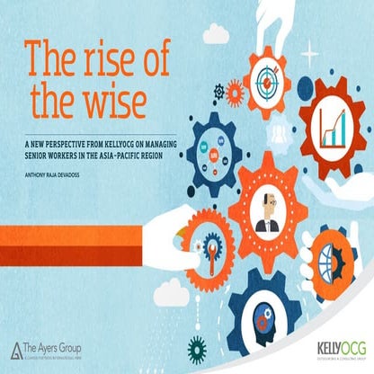 The Rise of the Wise - A new perspective on managing senior workers in the As...