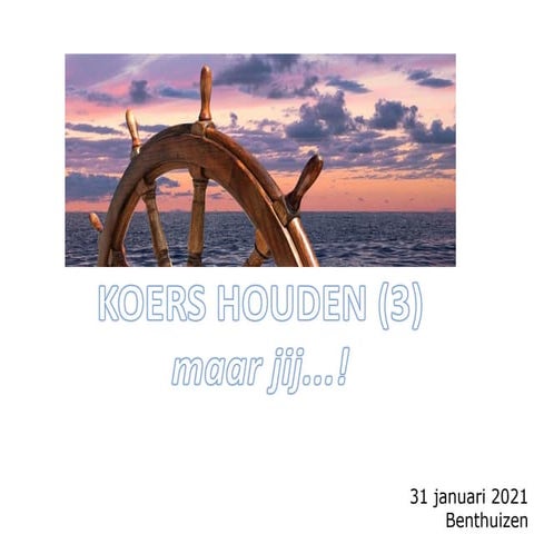 Koers houden (3) - maar jij!