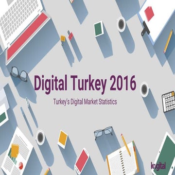 Digital Turkey 2016 - Turkey's Digital Marketing Statistics