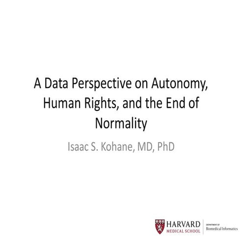 Isaac Kohane, "A Data Perspective on Autonomy, Human Rights, and the End of N...
