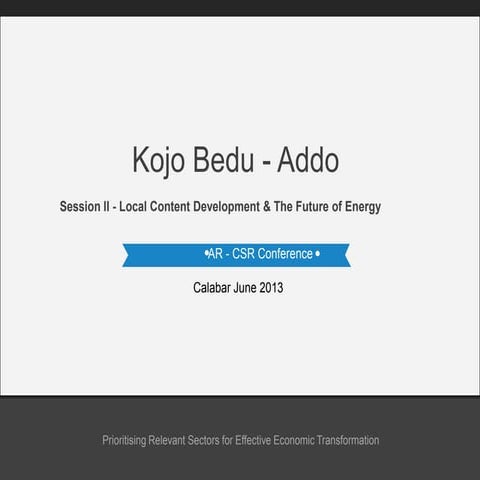  Local Content Development & the Future of the Energy Sector-Mr. Kojo Bedu Addo