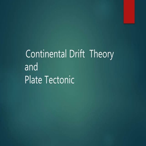 Continental Drift Theory and Plate Tectonic