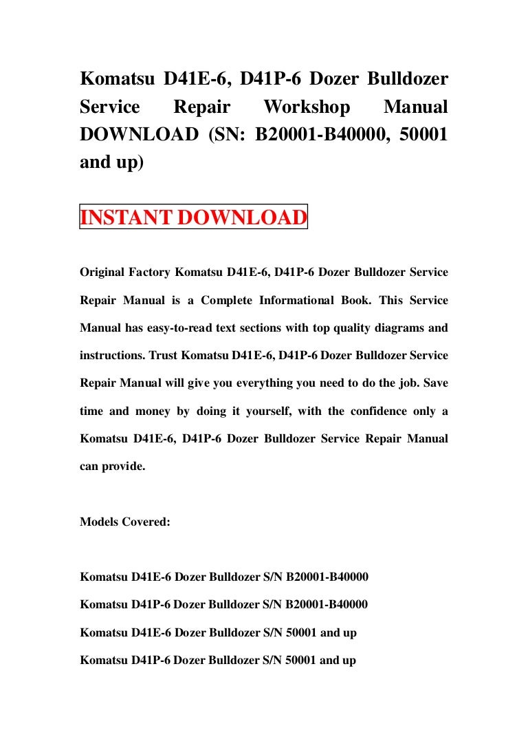 Komatsu d41 e 6, d41p-6 dozer bulldozer service repair workshop manual  download (sn b20001-b40000, 50001 and up)
