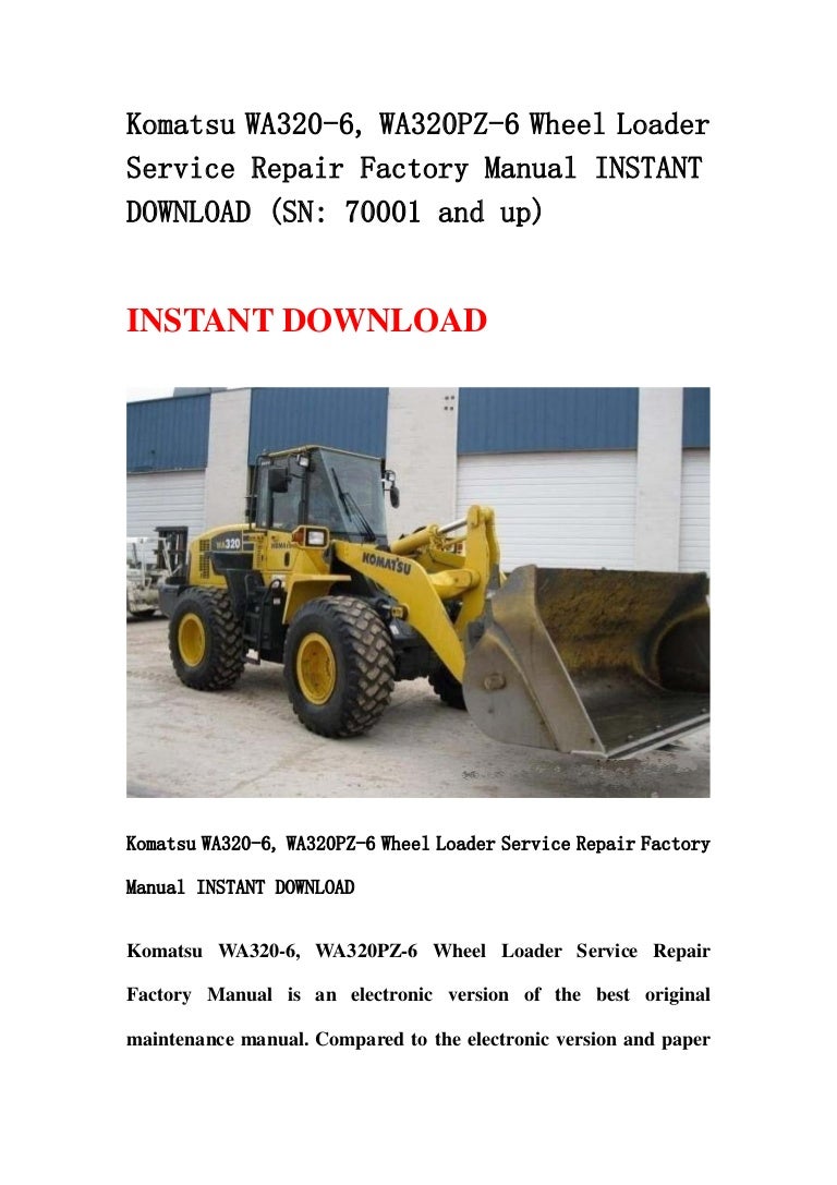 Komatsu wa320 6, wa320 pz-6 wheel loader service repair factory manua…
