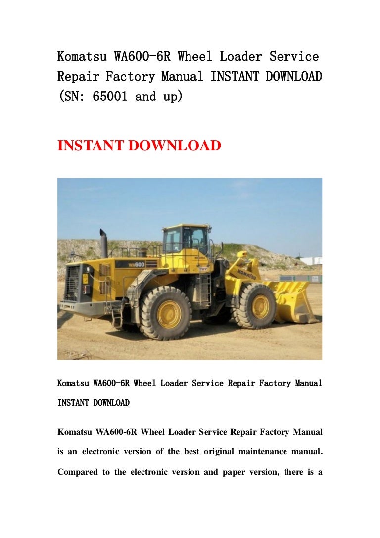 Komatsu wa600 6 r wheel loader service repair factory manual instant  download (sn 65001 and up)