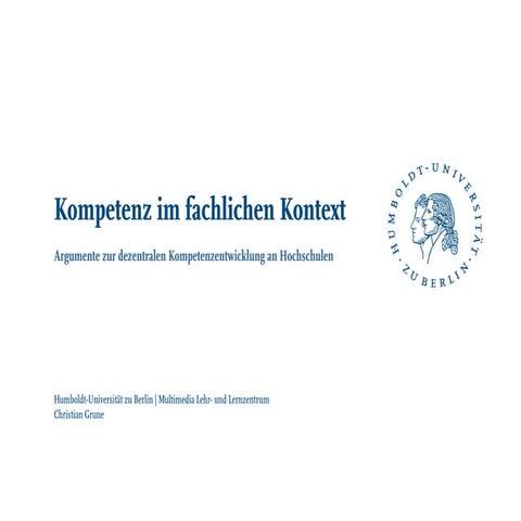 Kompetenz Im Kontext - Argumente zur dezentralen Kompetenzentwicklung an Hoch...