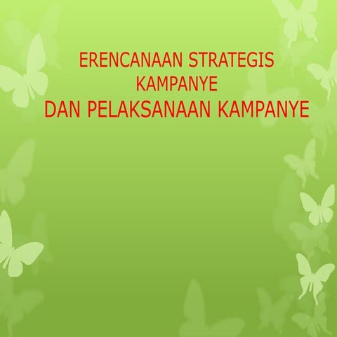 PERENCANAAN STRATEGIS KAMPANYE  DAN PELAKSANAAN KAMPANYE 