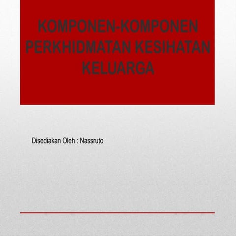 KOMPONEN PERKHIDMATAN KESIHATAN KELUARGA
