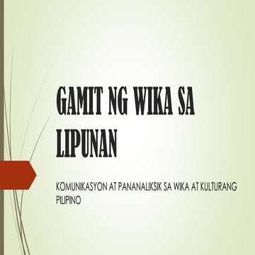 Komunikasyon at Pananaliksik sa Wika at Kulturang Pilipino - Gamit ng Wika sa...