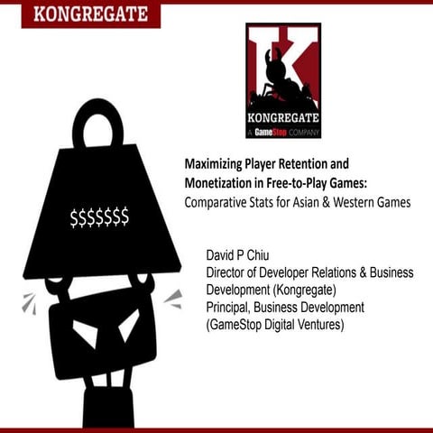 Kongregate - Maximizing Player Retention and Monetization in Free-to-Play Gam...