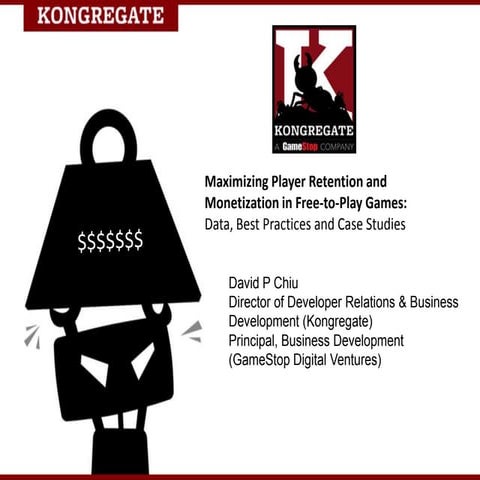 Kongregate - Maximizing Player Retention and Monetization in Free-to-Play Gam...