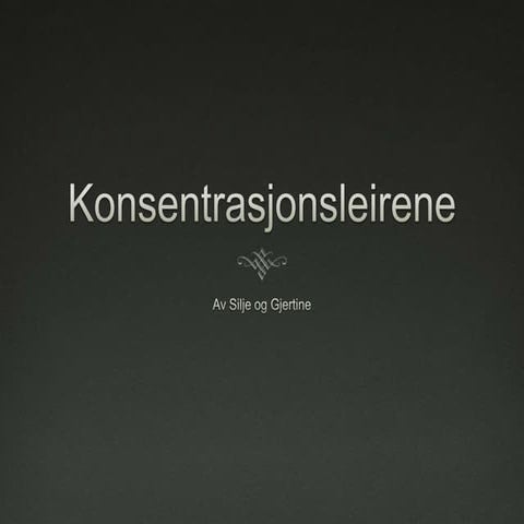 Konsentrasjonsleir   silje, gjertine