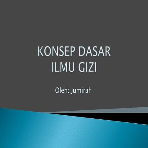 Konsep dasar-ilmu-gizi oleh ibu jumirah