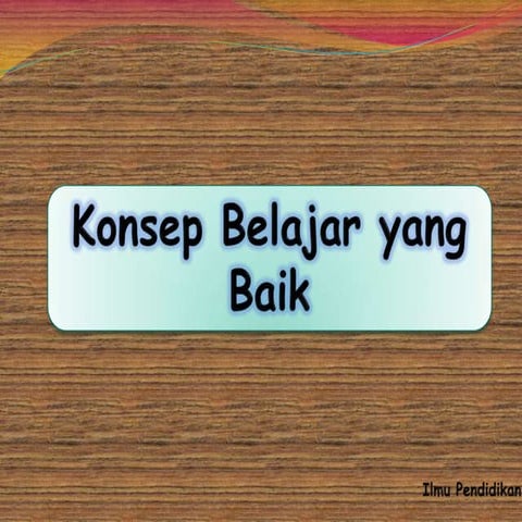 Konsep belajar yang baik