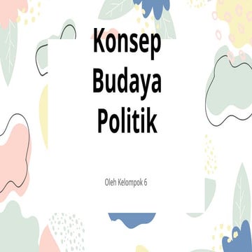 Konsep Budaya Politik-Kelompok 6-Off A.pptx