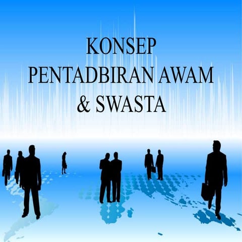 Konsep Pentadbiran Awam & Swasta | PPTX