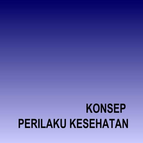 Konsep perilaku kesehatan