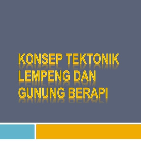 Konsep Tektonika Lempeng dan Gunung Berapi.pptx