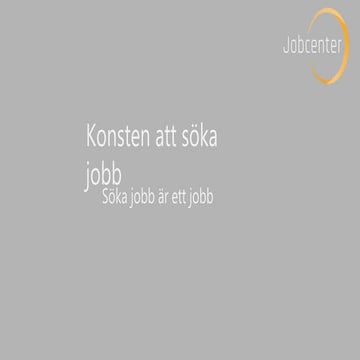 Konsten att söka jobb !.pptx