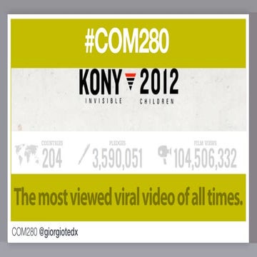 #COM280 |Kony2012 the most viewed viral video of all times.