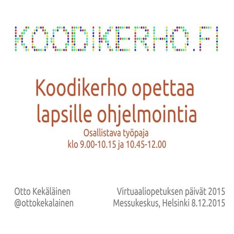 Koodikerho opettaa lapsille ohjelmointia (Virtuaaliopetuksen päivät 2015)