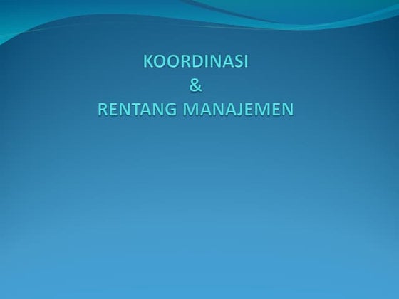 KOORDINASI, TANTANGAN DAN RENTANG MANAJEMEN.pptx