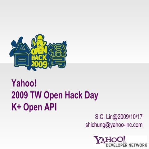 K+ Open Api For 2009 Yahoo! Open Hack Day By Sc@20091017